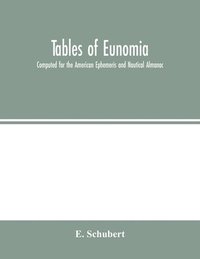 bokomslag Tables of Eunomia; Computed for the American Ephemeris and Nautical Almanac