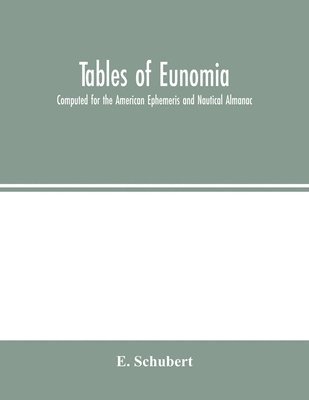 Tables of Eunomia; Computed for the American Ephemeris and Nautical Almanac 1