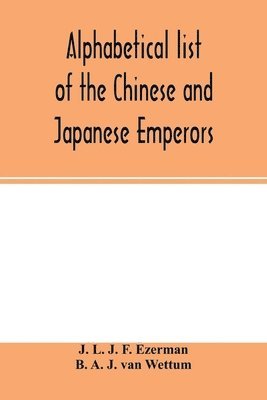 bokomslag Alphabetical list of the Chinese and Japanese emperors