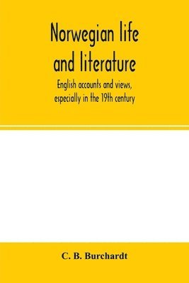 bokomslag Norwegian life and literature; English accounts and views, especially in the 19th century