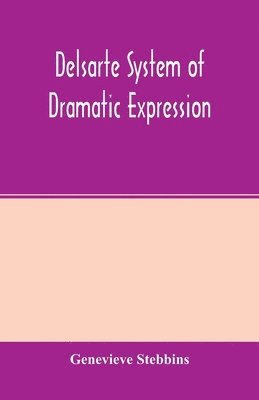 bokomslag Delsarte system of dramatic expression