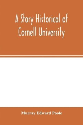 bokomslag A story historical of Cornell University