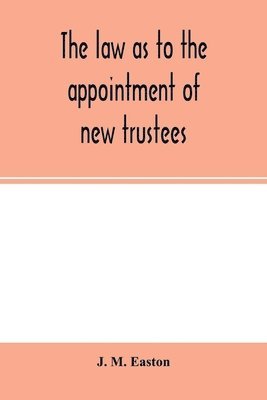 The law as to the appointment of new trustees 1