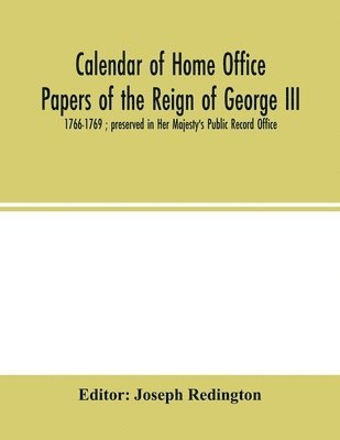 Joseph Redington - Calendar of Home Office papers of the reign of George III, Häftad