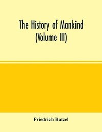 bokomslag The history of mankind (Volume III)