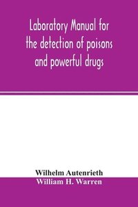 bokomslag Laboratory manual for the detection of poisons and powerful drugs