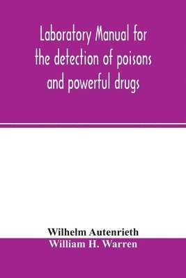 bokomslag Laboratory manual for the detection of poisons and powerful drugs