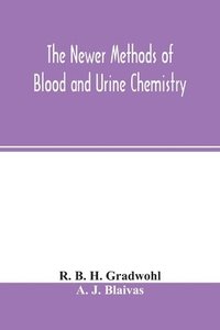 bokomslag The newer methods of blood and urine chemistry