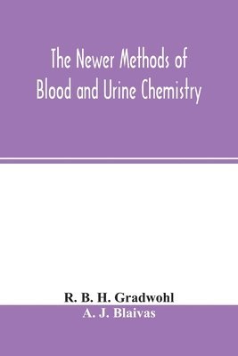 bokomslag The newer methods of blood and urine chemistry