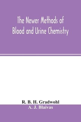 The newer methods of blood and urine chemistry 1