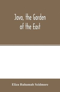 bokomslag Java, the garden of the East