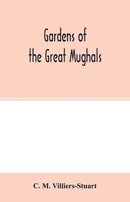 bokomslag Gardens of the great Mughals