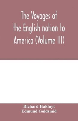 Voyages of the English nation to America (Volume III)