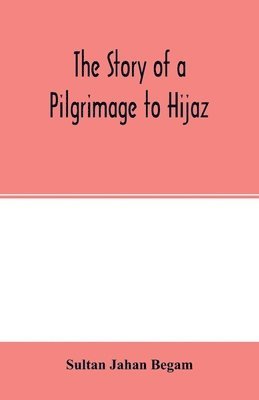 Sultan Jahan Begam - story of a pilgrimage to Hijaz, Häftad
