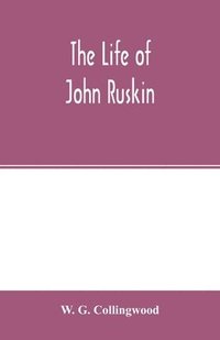 bokomslag The life of John Ruskin