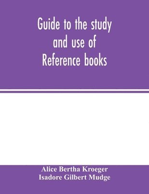 Alice Bertha Kroeger, Isadore Gilbert Mudge - Guide to the study and use of reference books, Häftad