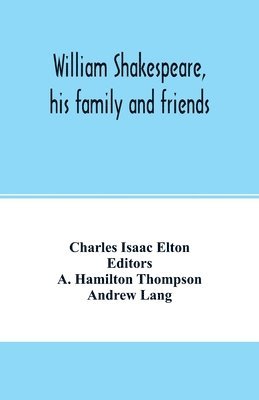 bokomslag William Shakespeare, his family and friends