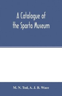 bokomslag A catalogue of the Sparta Museum
