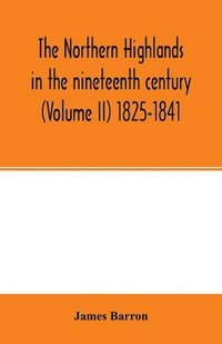 bokomslag The Northern Highlands in the nineteenth century (Volume II) 1825-1841