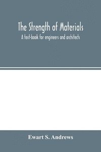 bokomslag strength of materials; a text-book for engineers and architects
