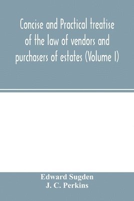 bokomslag Concise and practical treatise of the law of vendors and purchasers of estates (Volume I)