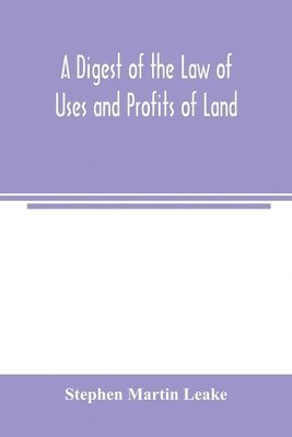 bokomslag digest of the law of uses and profits of land