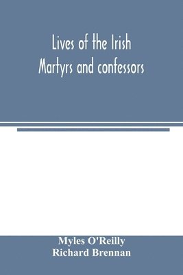 bokomslag Lives of the Irish Martyrs and confessors