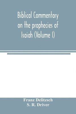 bokomslag Biblical commentary on the prophecies of Isaiah (Volume I)