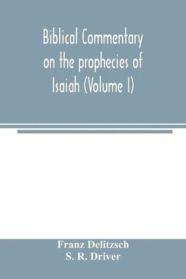 Biblical commentary on the prophecies of Isaiah (Volume I) 1