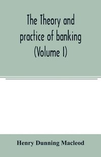bokomslag theory and practice of banking (Volume I)