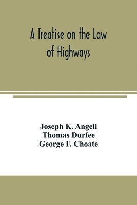 A treatise on the law of highways 1