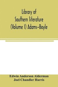 bokomslag Library of southern literature (Volume I) Adams-Boyle