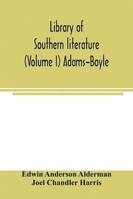 Library of southern literature (Volume I) Adams-Boyle 1