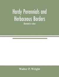 bokomslag Hardy perennials and herbaceous borders; illustrated in colour