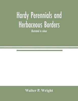 bokomslag Hardy perennials and herbaceous borders; illustrated in colour