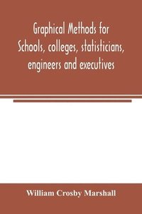 bokomslag Graphical methods for schools, colleges, statisticians, engineers and executives