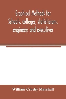 bokomslag Graphical methods for schools, colleges, statisticians, engineers and executives