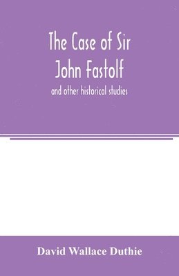 The case of Sir John Fastolf 1