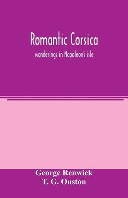 bokomslag Romantic Corsica, wanderings in Napoleon's isle