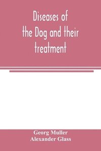 bokomslag Diseases of the dog and their treatment