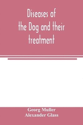 bokomslag Diseases of the dog and their treatment