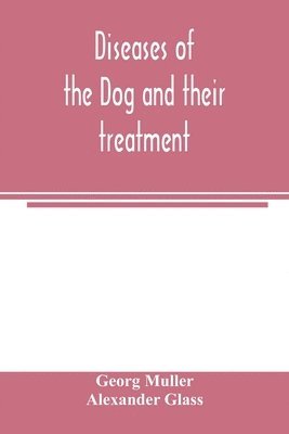 Diseases of the dog and their treatment 1
