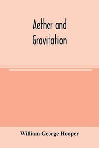 bokomslag Aether and gravitation