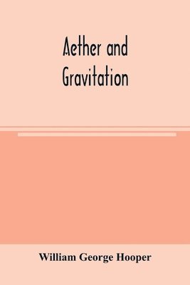 bokomslag Aether and gravitation