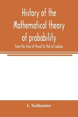 bokomslag History of the mathematical theory of probability from the time of Pascal to that of Laplace
