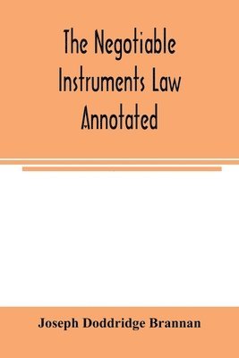 The negotiable instruments law annotated 1