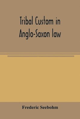 Tribal custom in Anglo-Saxon law 1