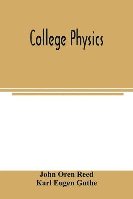 John Oren Reed, Karl Eugen Guthe - College physics, Häftad