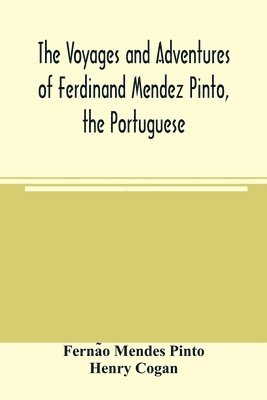 voyages and adventures of Ferdinand Mendez Pinto, the Portuguese