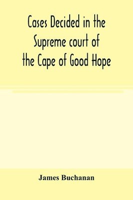 bokomslag Cases decided in the Supreme court of the Cape of Good Hope